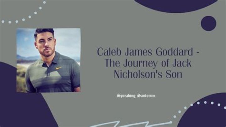 Caleb James Goddard occupation: What does Jack Nicholson’s son do for a living?