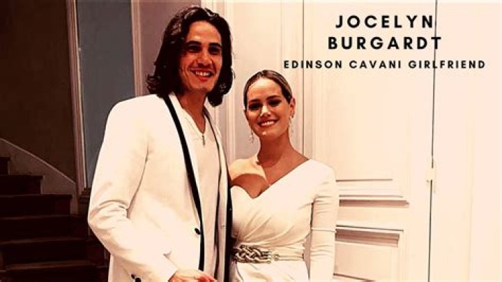 Jocelyn Burgardt: Edinson Cavani Girlfriend Age, Birthday, Nationality Instagram