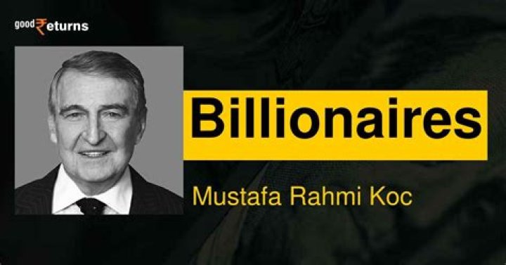 Mustafa Rahmi Koc’s Net Worth, Biography, Career, Awards, Fact and Life Story