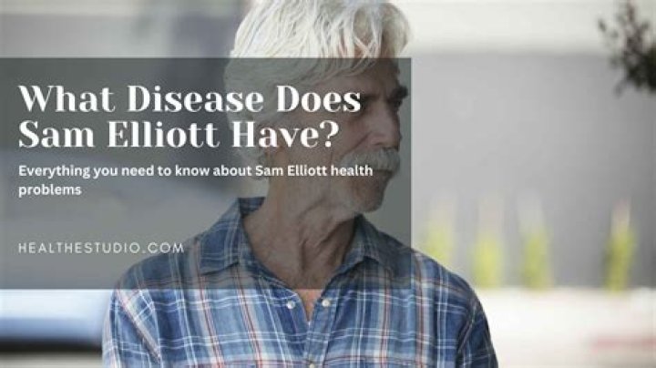 What disease does Sam Elliott have?