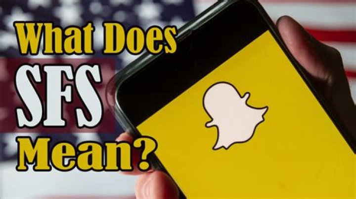 What does SFS mean on Snapchat?